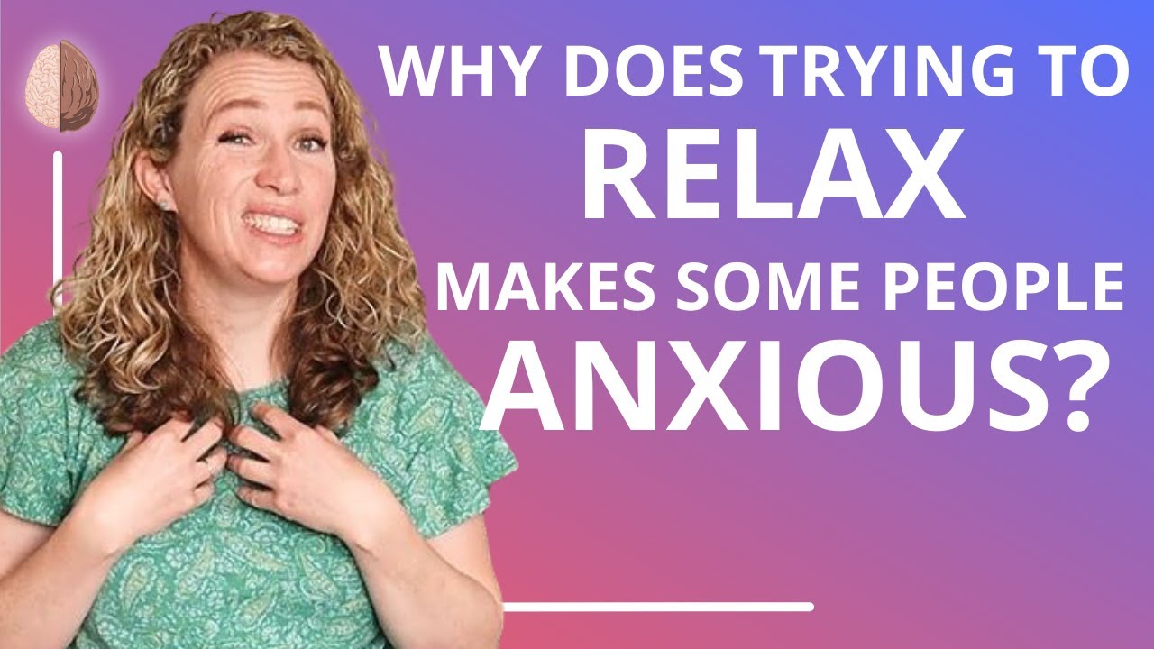 Relaxation Induced Anxiety- 7 Reasons Why Relaxing Can Actually Increase Your Anxiety Levels