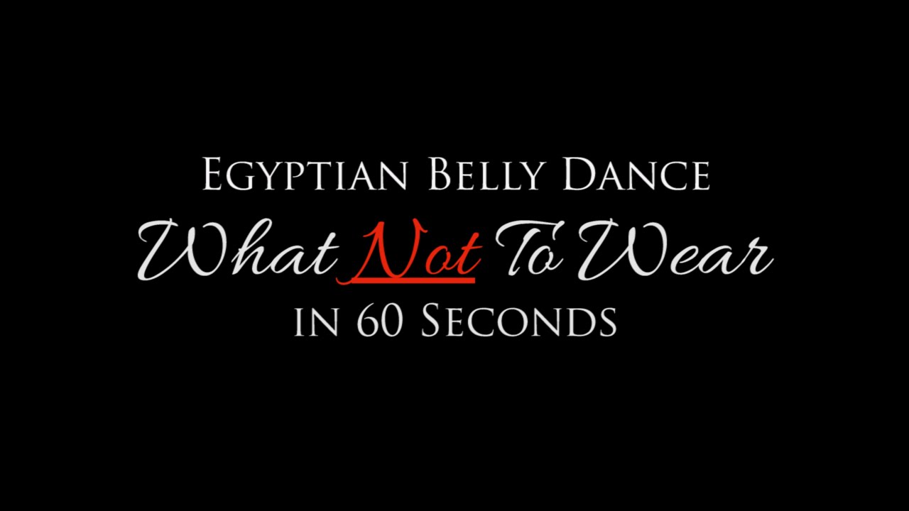 What Not To Wear in 60 Seconds - Egyptian Belly Dance Costumes