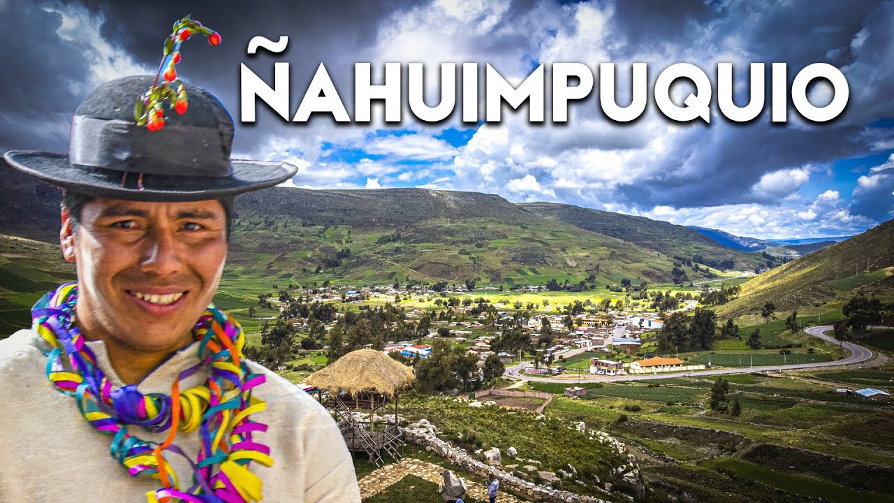 ÑAHUIMPUQUIO: pueblo INDOMABLE Y MÁGICO en los andes | HUANCAVELICA