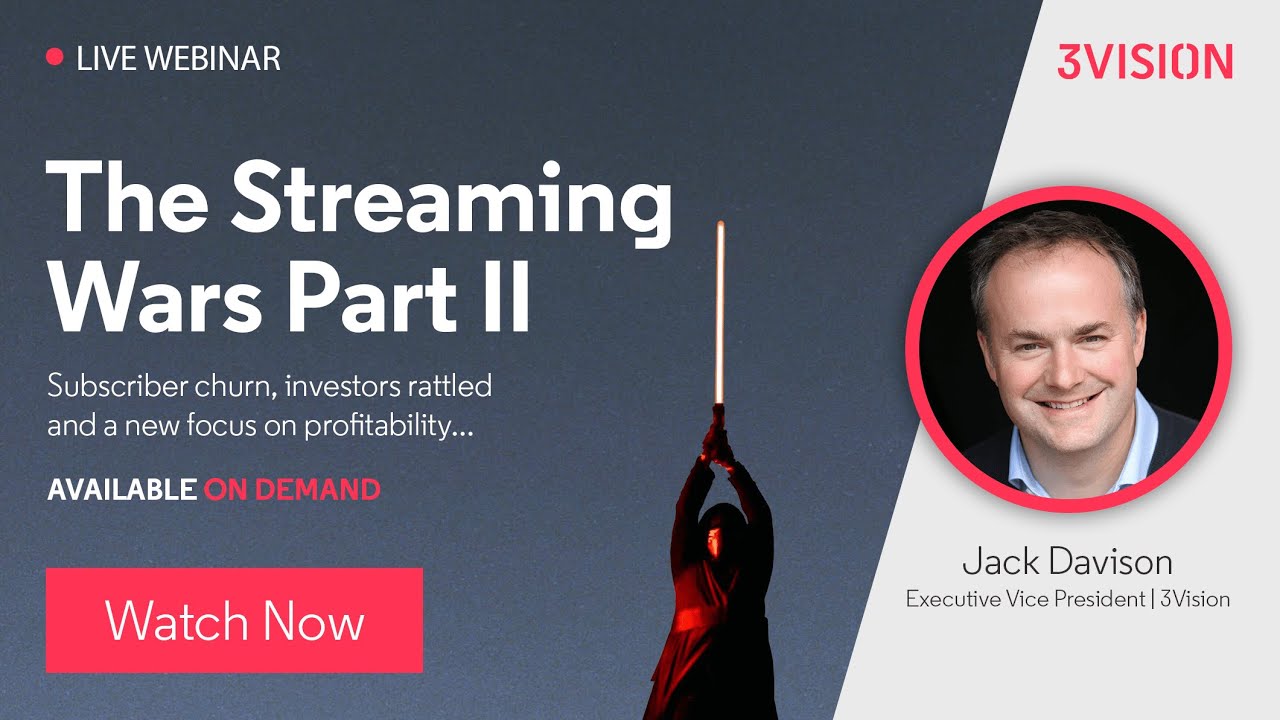 Webinar: The Streaming Wars Part 2 | 3Vision