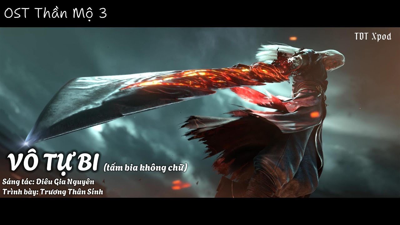 Vô Tự Bi - Trương Thân Sính  [vietsub]《无字碑 - 张申骋》OST Thần Mộ 3  （神墓年番片头曲）