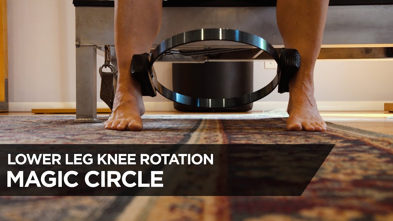 Magic Circle: Lower Leg knee Rotation