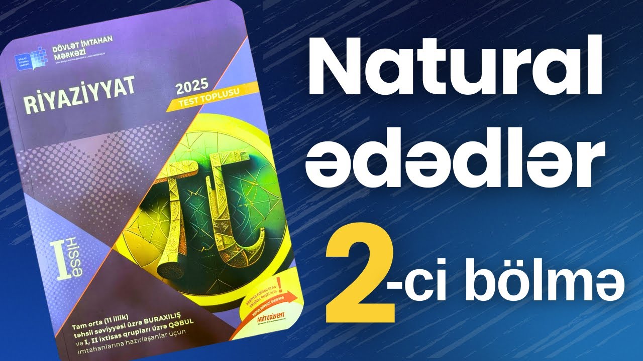 ✅ Natural Ədədlər | 2-ci bölmə | Ədədlərin toplanması, çıxılması, vurulma bölünməsi (2025 Dim Toplu)
