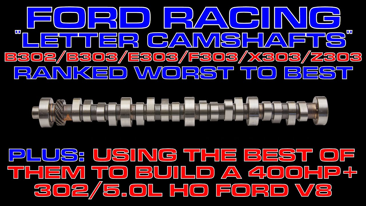 Ford Racing “Letter Cams” Ranked, + Built A 400HP+ 302/5.0L HO Engine Combination With The Best One!