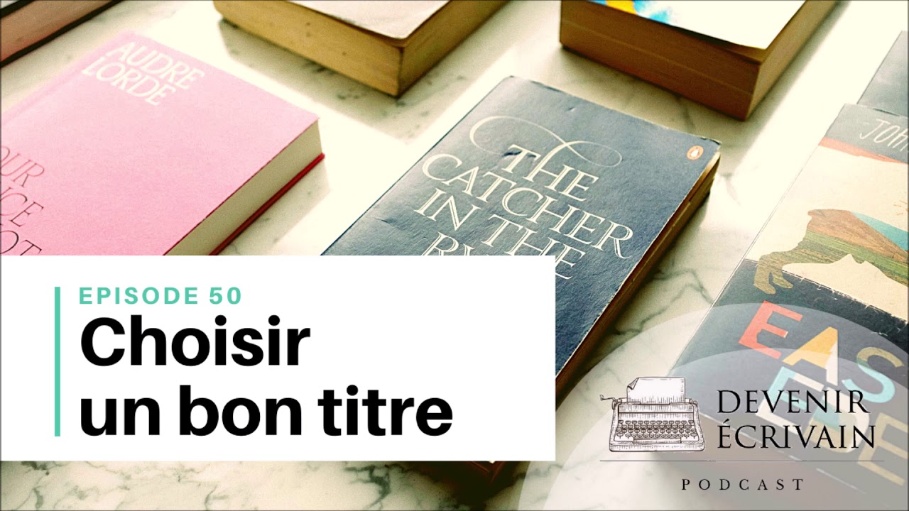 Ep #50 - Comment trouver un super titre pour son roman ?
