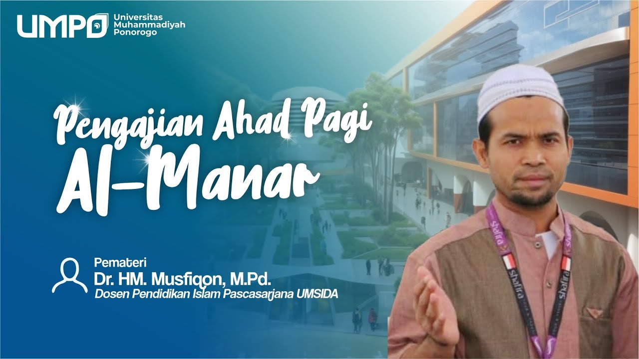PENGAJIAN AHAD PAGI AL MANAR - Pribadi Mukminin yang Utama dan Cerdas