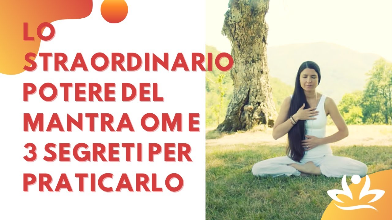 Lo straordinario potere del mantra OM e 3 segreti per praticarlo