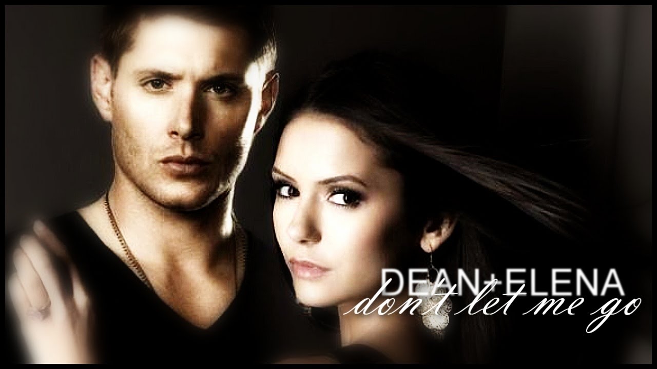 » don't let me go | dean & elena.