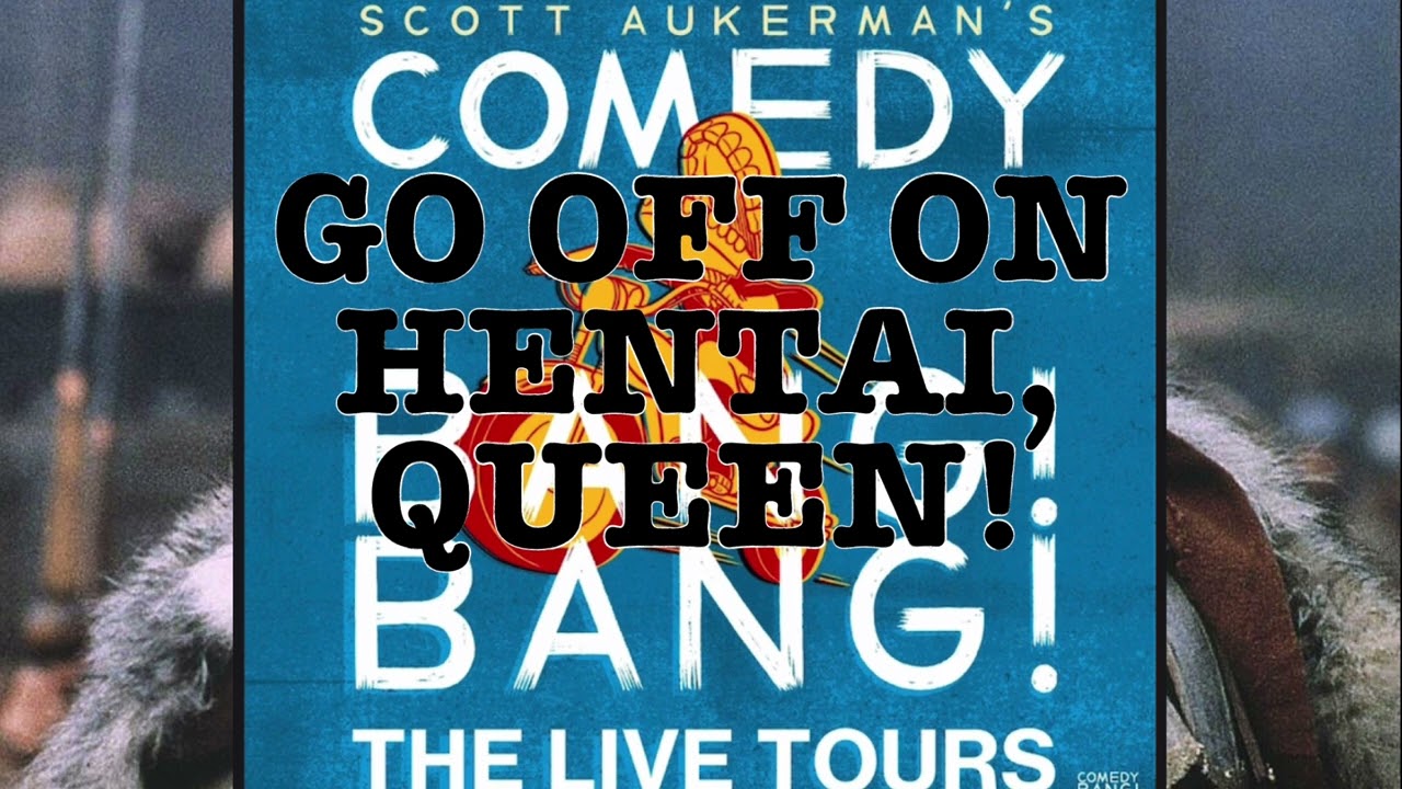 Go Off On Hentai, Queen!