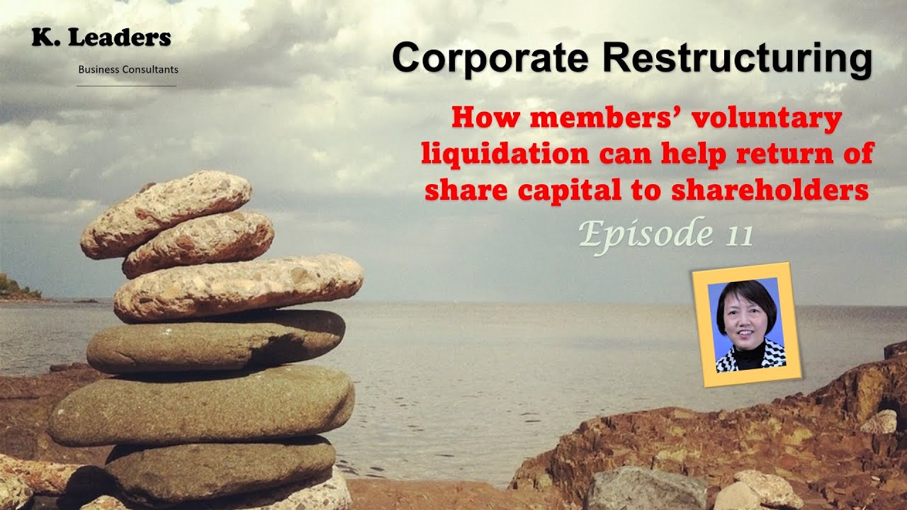 Corporate Restructuring Series Episode 11 - Members' Voluntary Liquidation