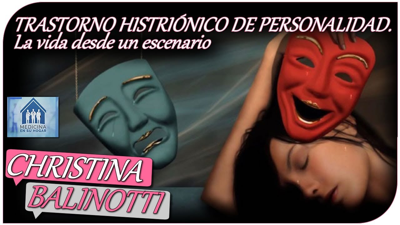 TRASTORNO HISTRIÓNICO DE PERSONALIDAD . La vida desde un escenario