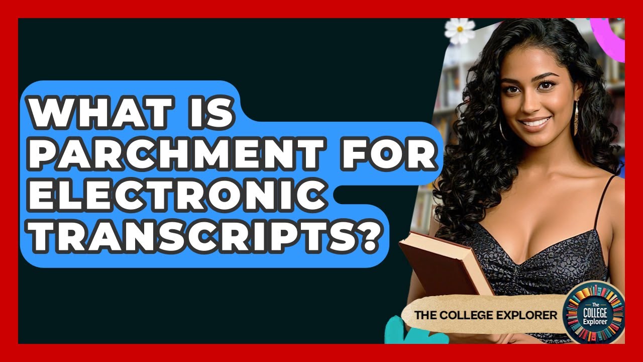 Что такое пергамент для электронных транскриптов? - The College Explorer