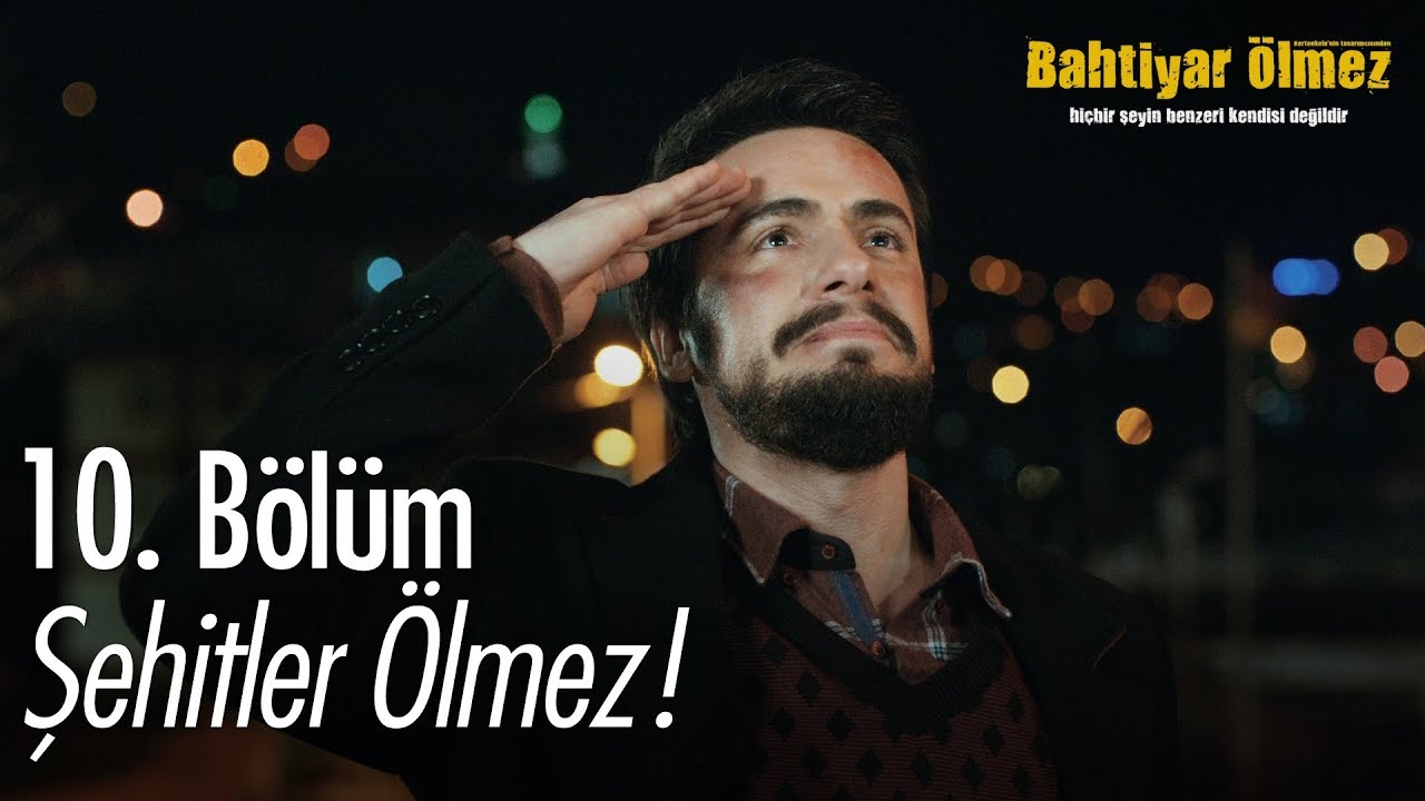 Şehitler ölmez! - Bahtiyar Ölmez 10. Bölüm
