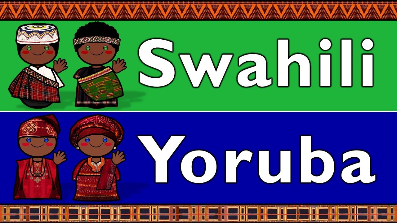 NIGER-CONGO: SWAHILI & YORUBA