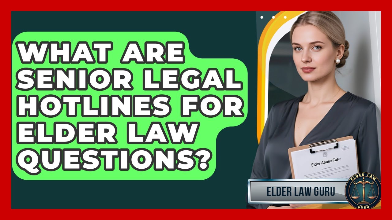 What Are Senior Legal Hotlines For Elder Law Questions? - Elder Law Guru