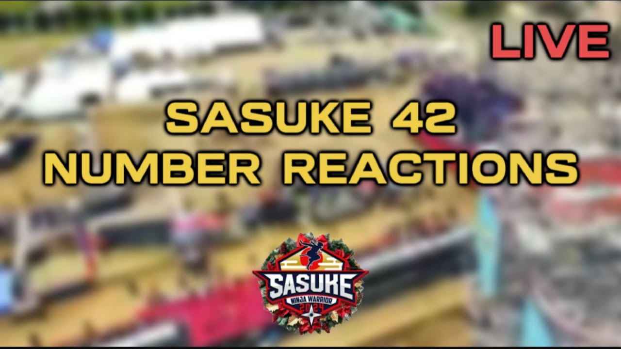 LIVE: SASUKE 42 NUMBER REACTIONS