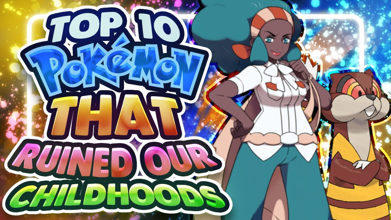 Top 10 Pokemon that RUINED Our Childhoods