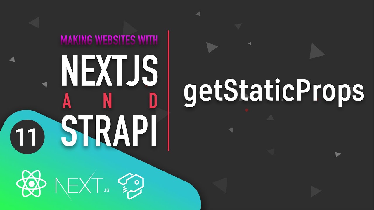 Making Websites With Next.js And Strapi - [11] - getStaticProps