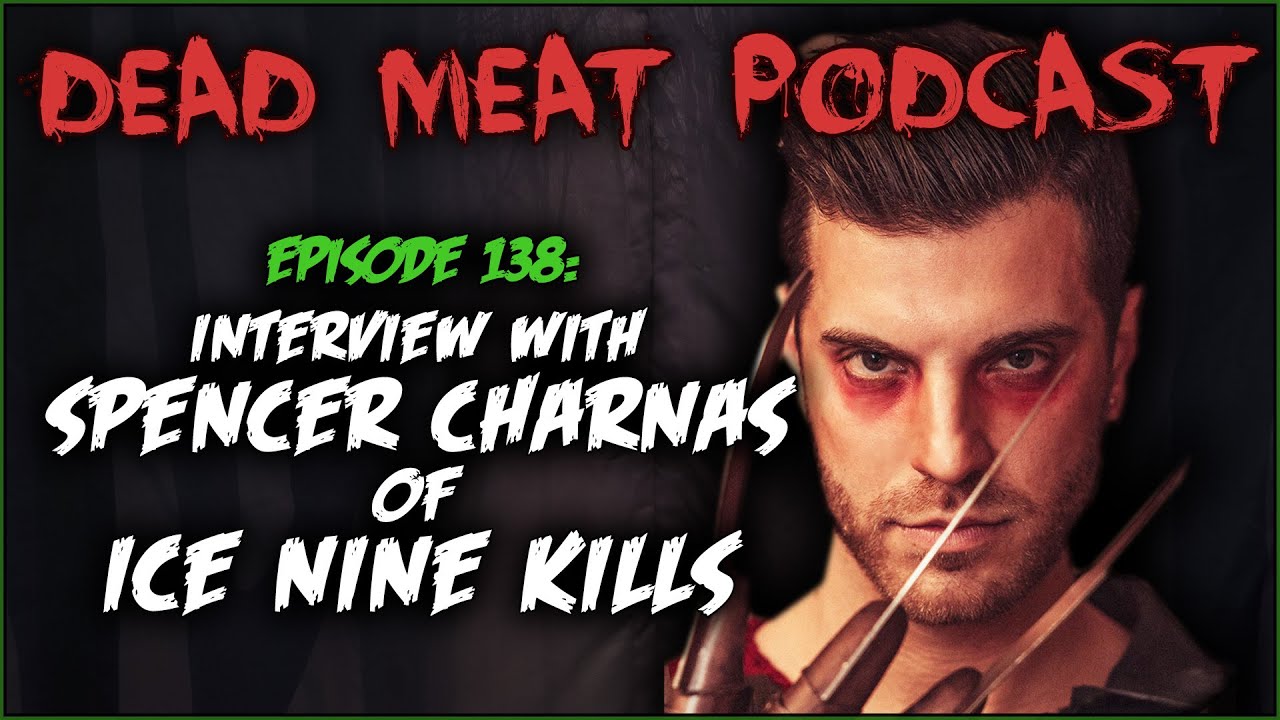 Interview with Spencer Charnas of Ice Nine Kills (Dead Meat Podcast #138)