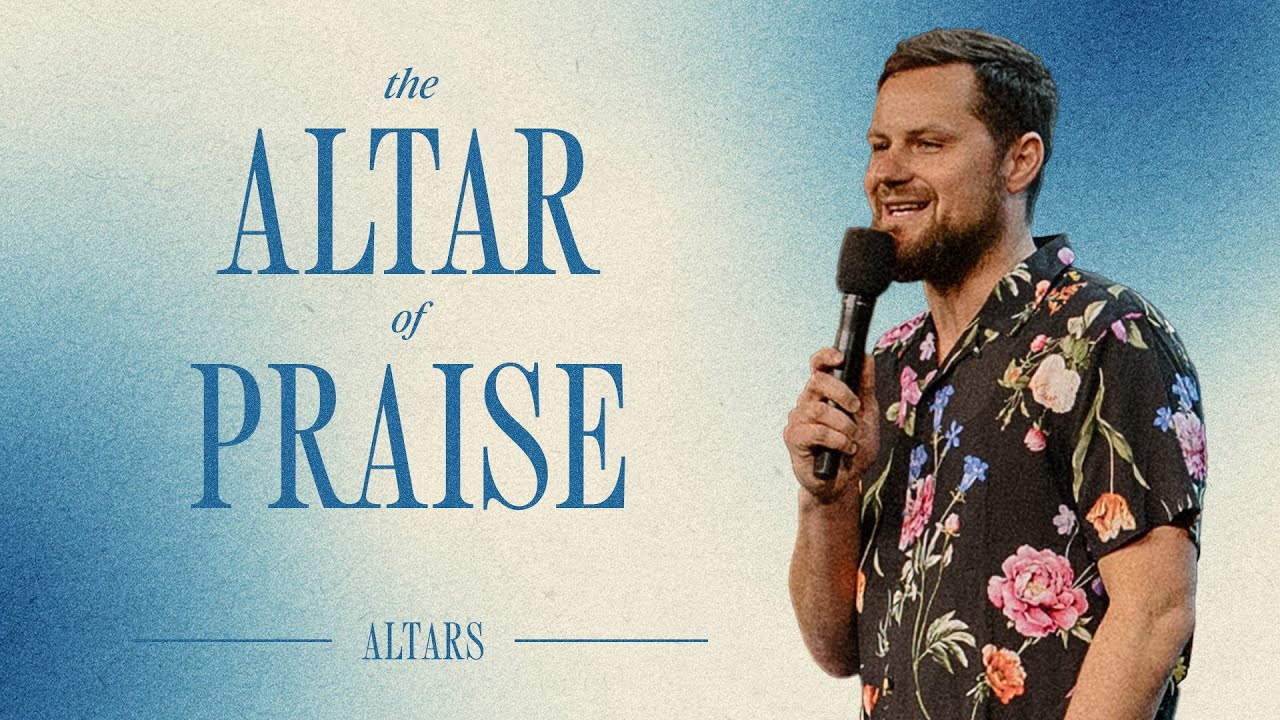 The Altar of Praise | Pastor Caleb Culver