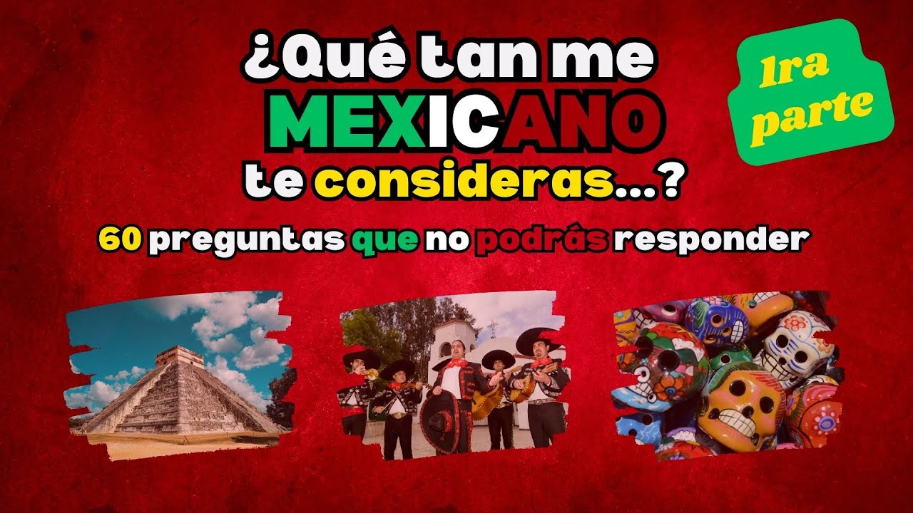 ¿Qué tan Mexicano Eres? 🧠 60 Preguntas que Solo un Verdadero Mexicano Puede Responder 🌮🔥 (1ra Parte)