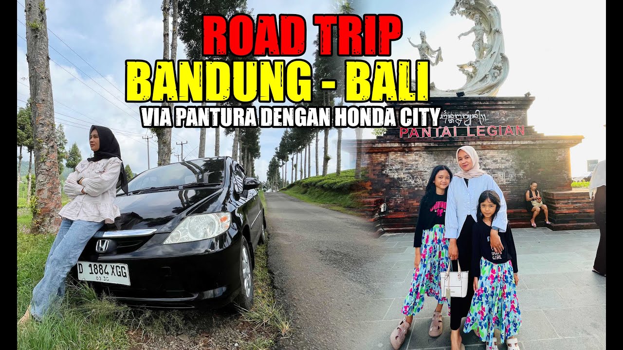 TRIP BANDUNG BALI VIA PANTURA ESTIMASI WAKTU DAN BBM SELAMA PERJALANAN MENGGUNAKAN HONDA CITY 2003