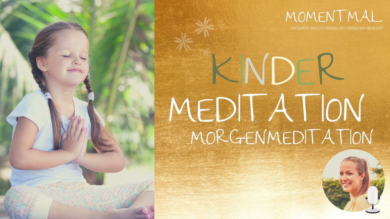 Gef&uuml;hrte Meditation f&uuml;r Kinder | Gemeinsam voller Kraft und Selbstvertrauen in den Tag starten