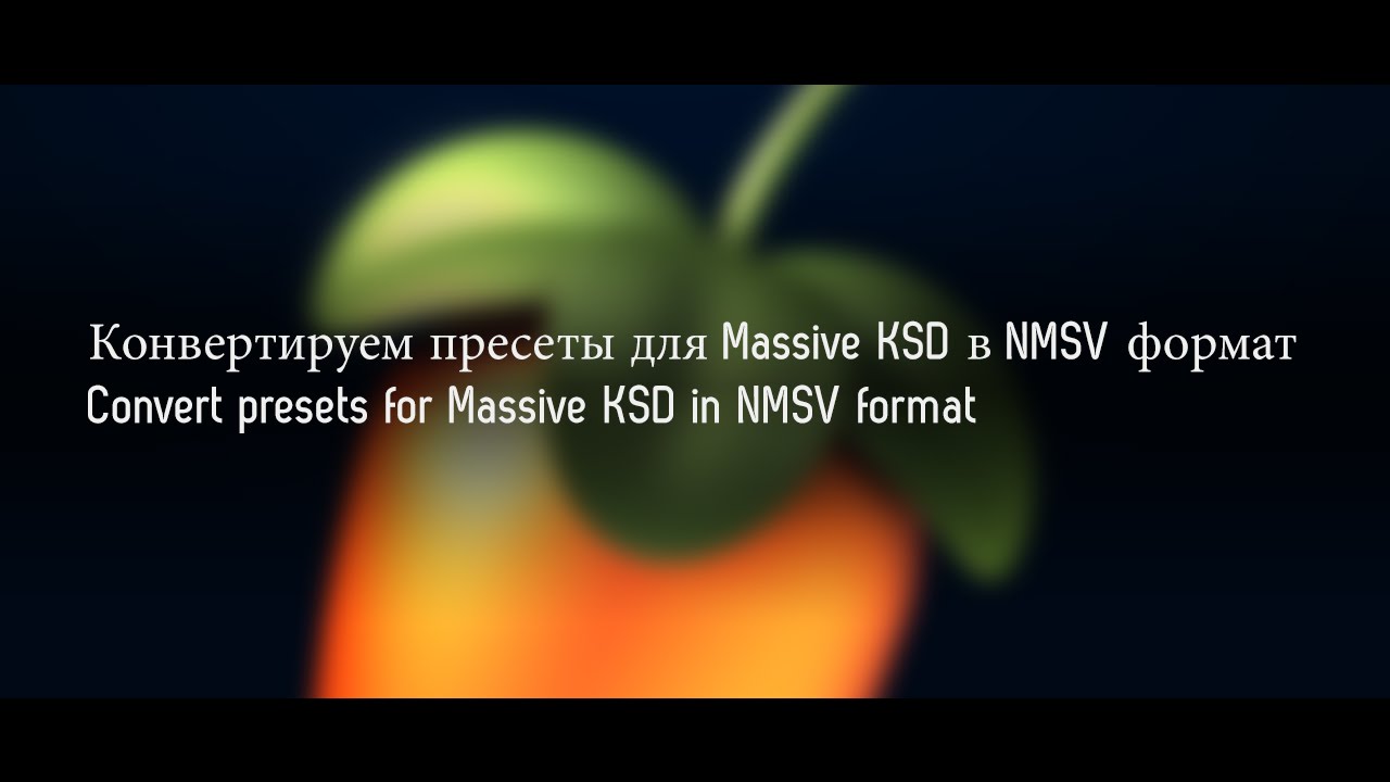 Конвертируем пресеты для Massive KSD в NMSV формат / Convert presets for Massive KSD in NMSV format