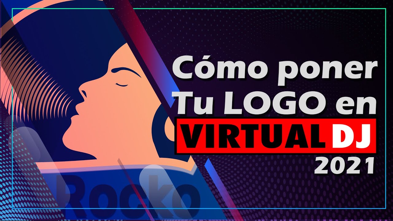 Cómo poner tu LOGO en Virtual Dj 2021