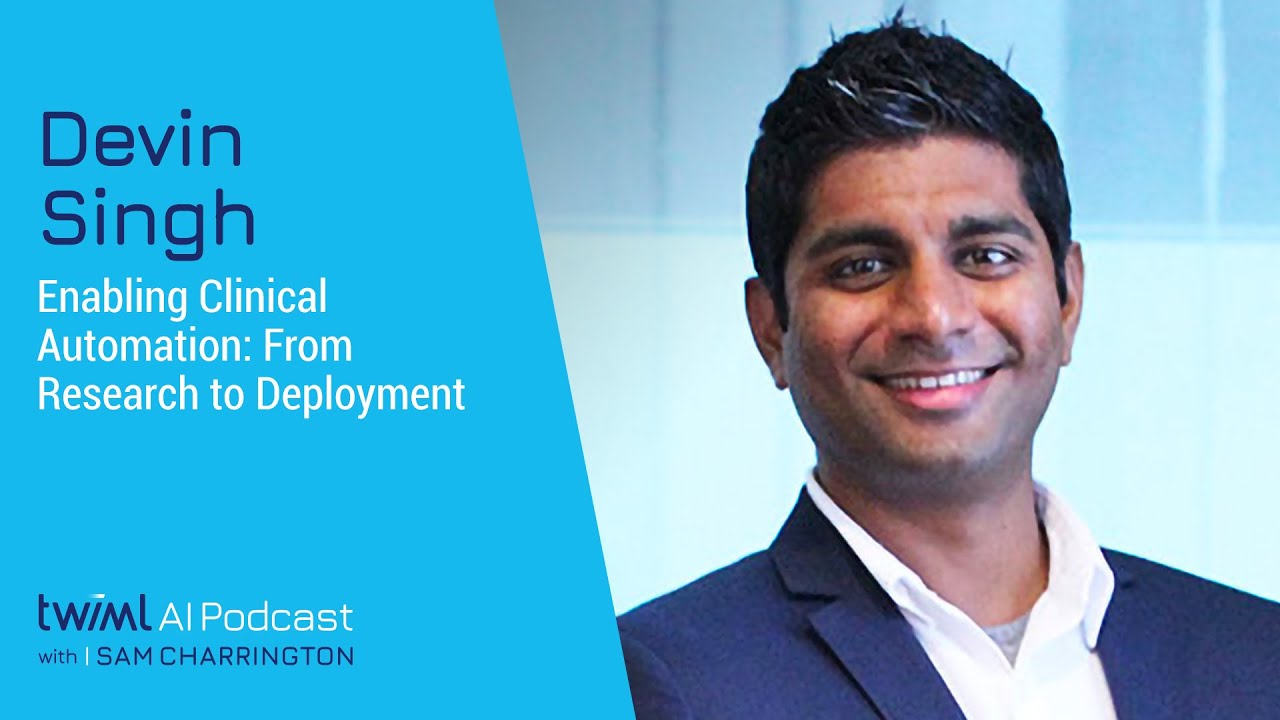Enabling Clinical Automation: From Research to Deployment with Devin Singh - #428