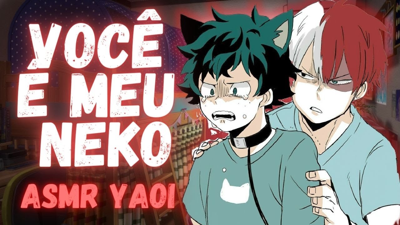[ASMR ROLEPLAY] Yaoi 🔥 Você é meu neko 🔥