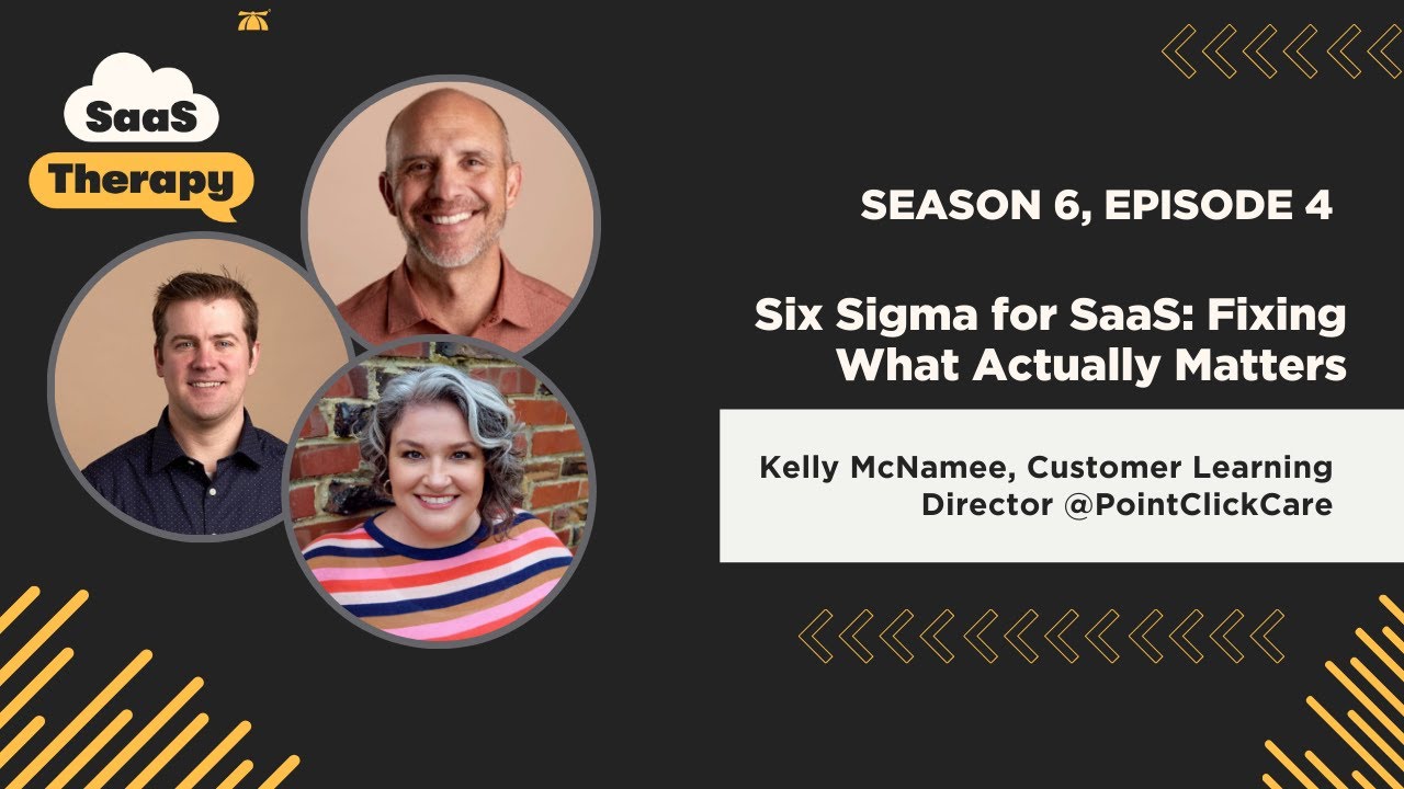 Six Sigma for SaaS: Fixing What Actually Matters with Kelly McNamee, CLD @PointClickCareEHR