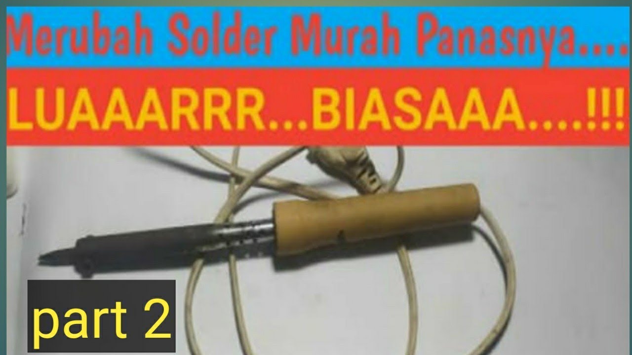Merubah solder biasa menjadi lebih panas lagi