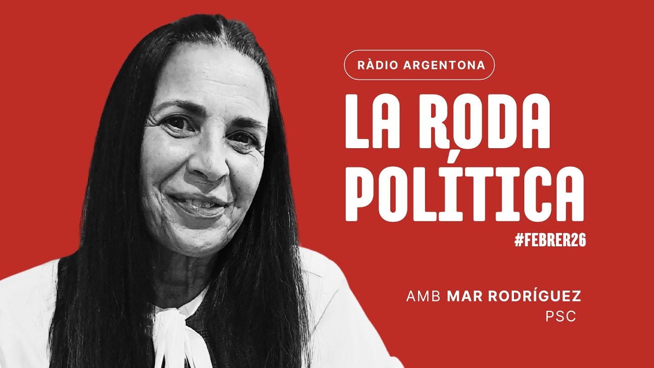 LA RODA POLÍTICA GENER 2026 amb Mar Rodríguez (PSC)