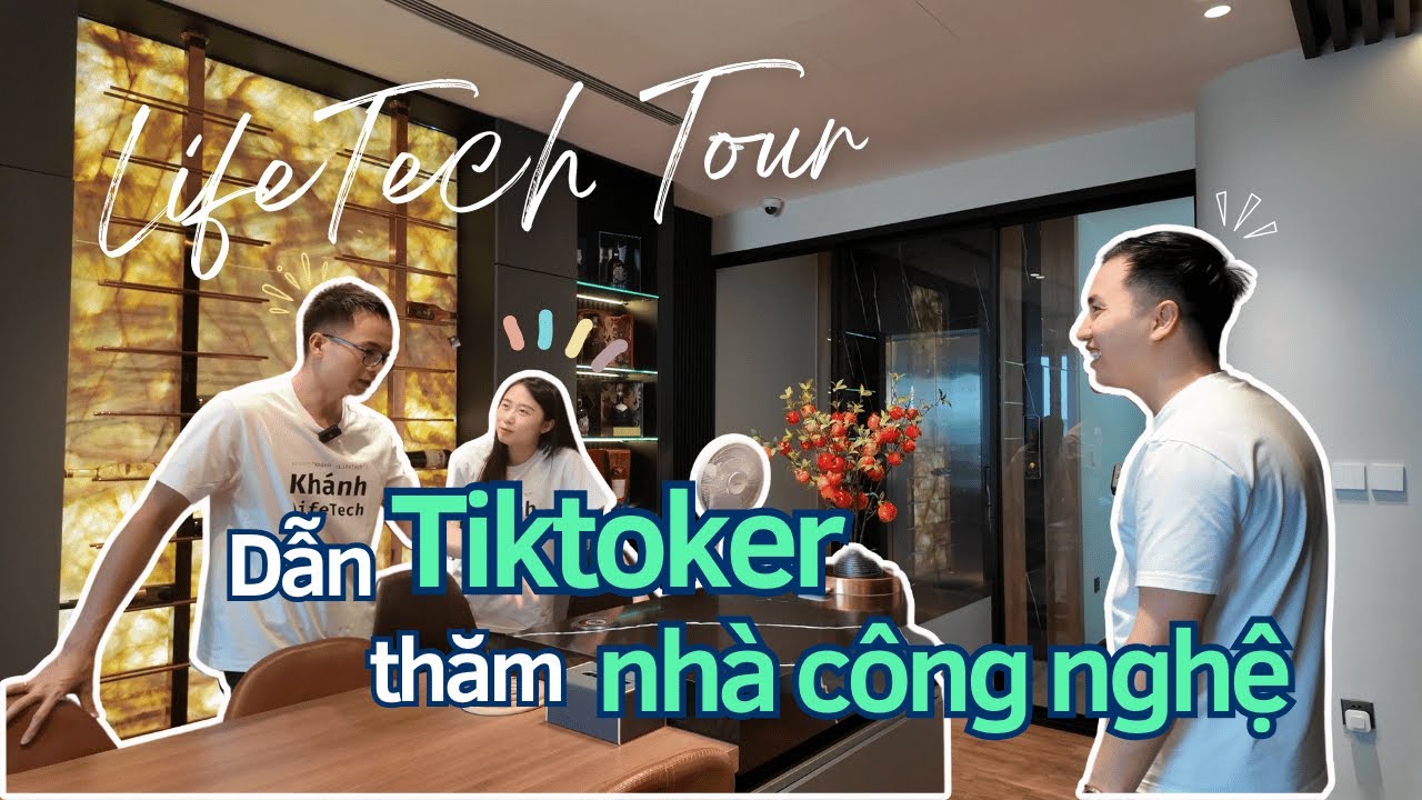 HOUSE TOUR | MỜI TIKTOKER THĂM NHÀ CÔNG NGHỆ, BẤT NGỜ VÌ NHÀ QUÁ THÔNG MINH | Khánh LifeTech