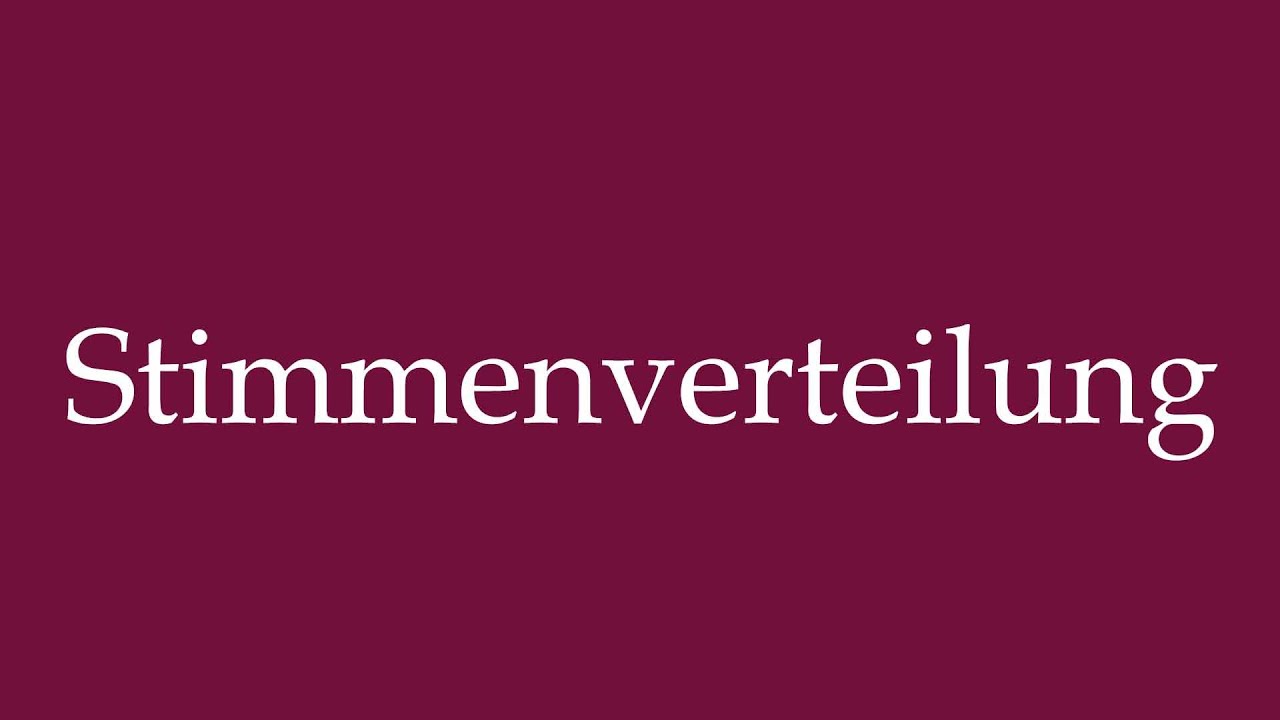 How to Pronounce ''Stimmenverteilung'' (Distribution of votes) Correctly in German