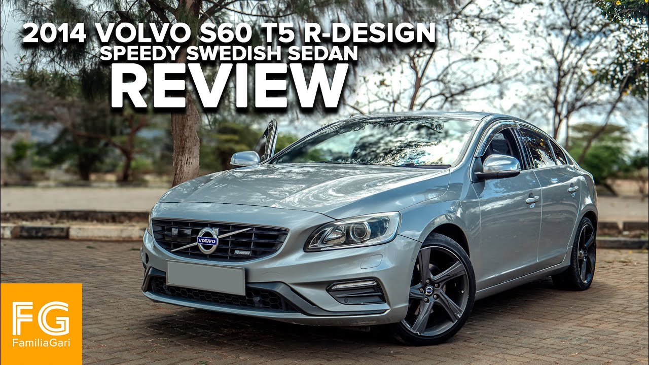 Ep. 6: 2014 Volvo S60 T5 R-Design - Speedy Swedish Sedan