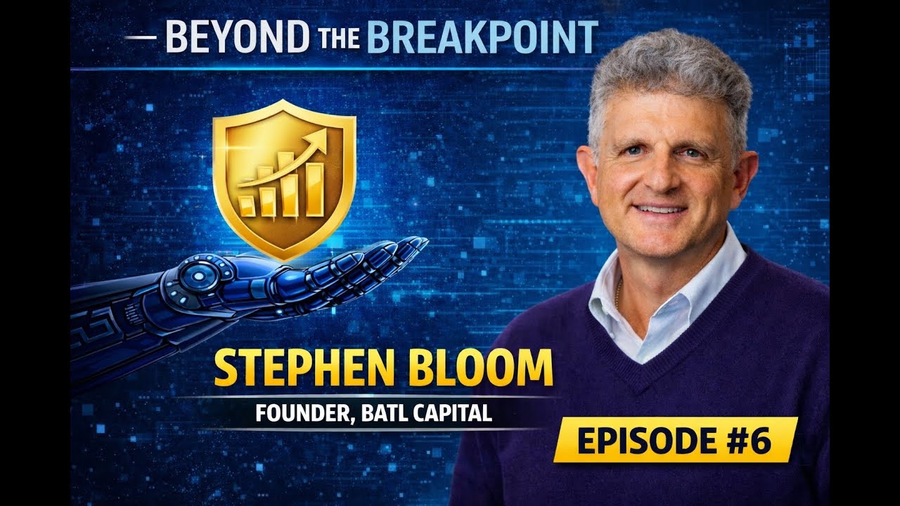Beyond the Breakpoint Episode #6: Stephen Bloom & Batl Capital
