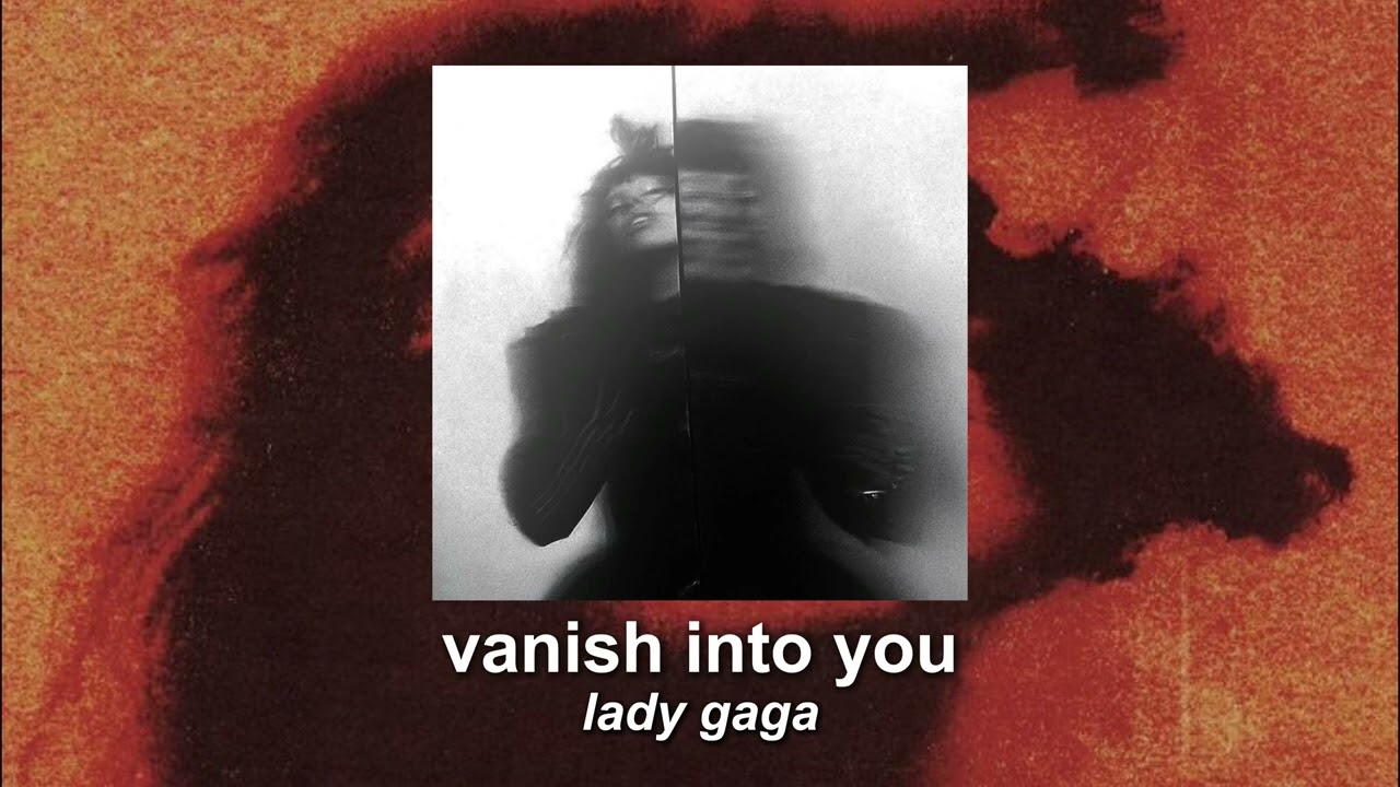 lady gaga - vanish into you (slowed to perfection)