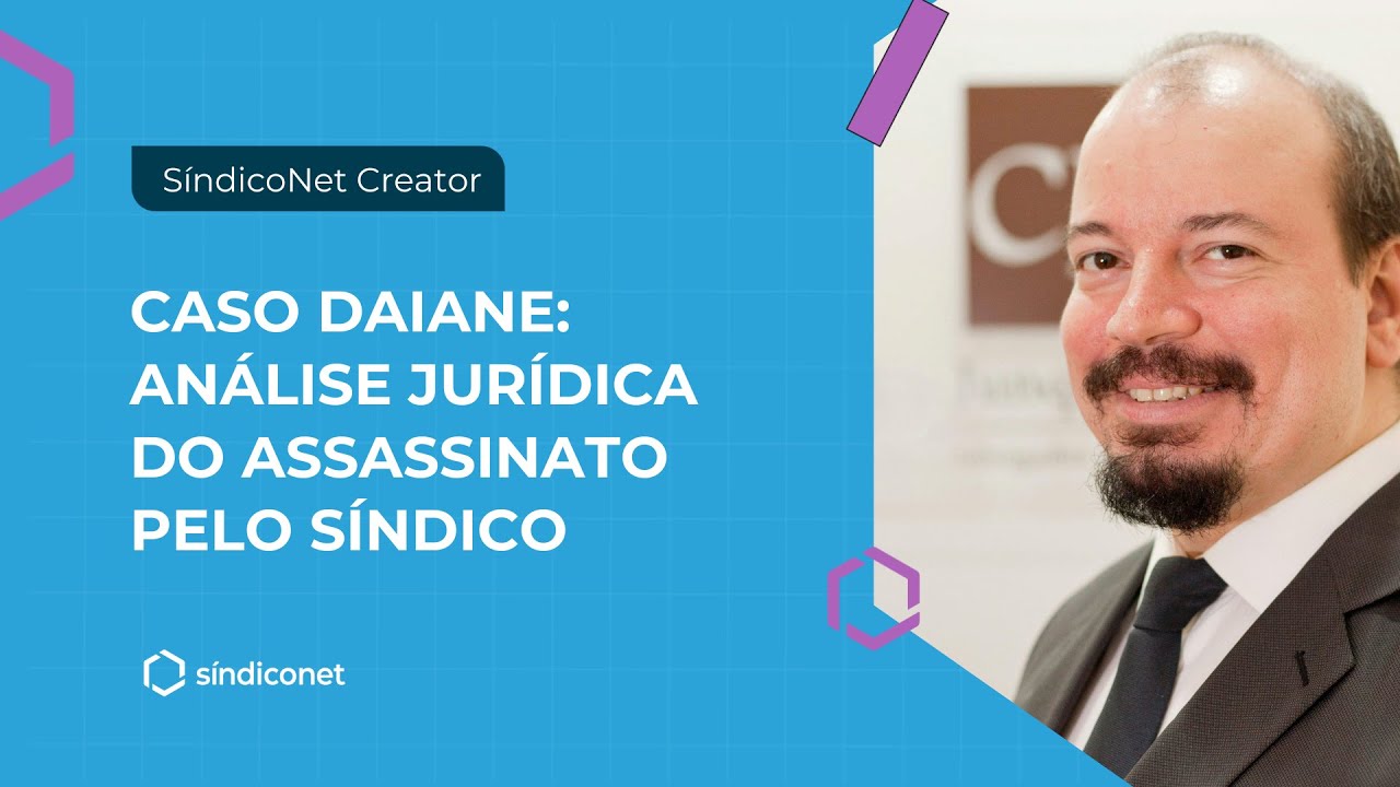 CASO DAIANE: ANÁLISE JURÍDICA DO ASSASSINATO PELO SÍNDICO | SíndicoNet Creators