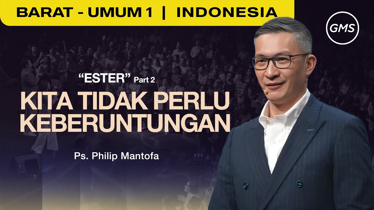 Ester Part 2: Kita Tidak Perlu Keberuntungan - Ps. Philip Mantofa (GMS Church)