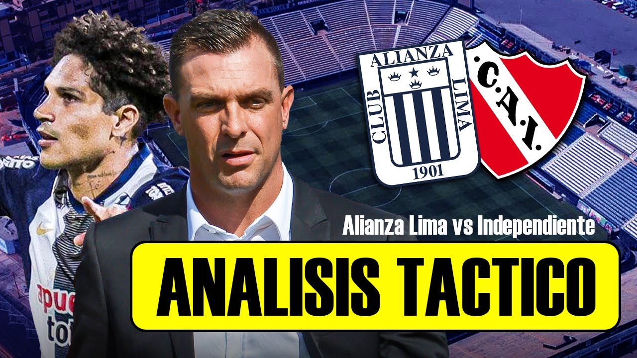 Alianza Lima vs Independiente Análisis táctico - ¡No creerás lo que paso!