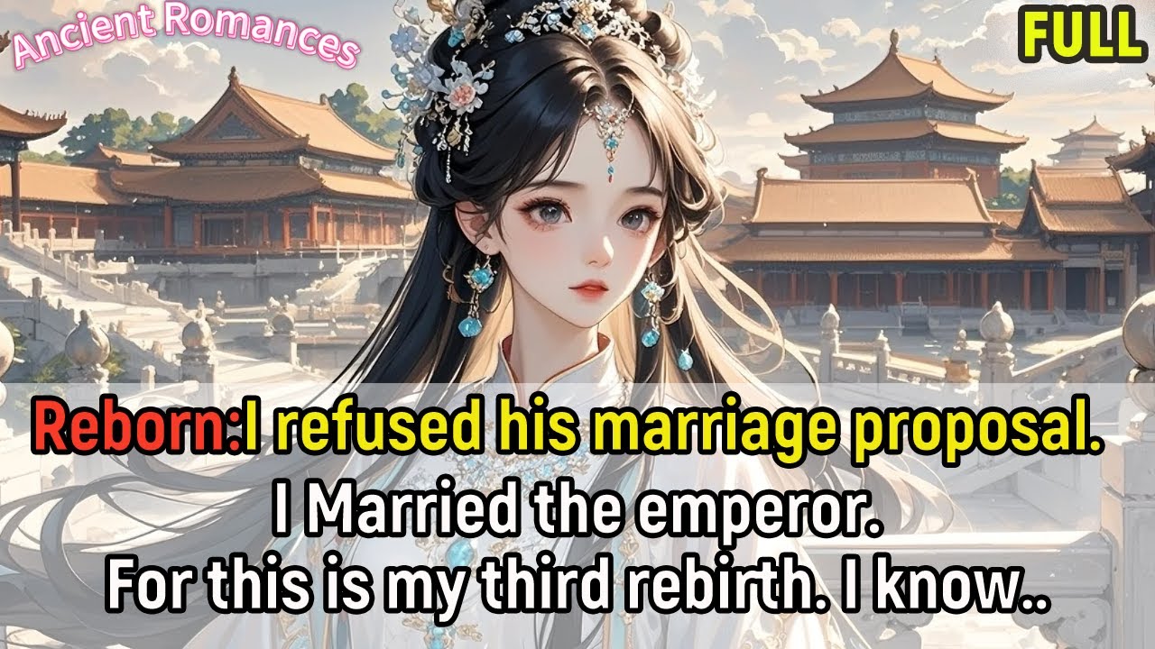 Reborn: I refused his marriage proposal. Married the emperor. For this is my third rebirth. I know..
