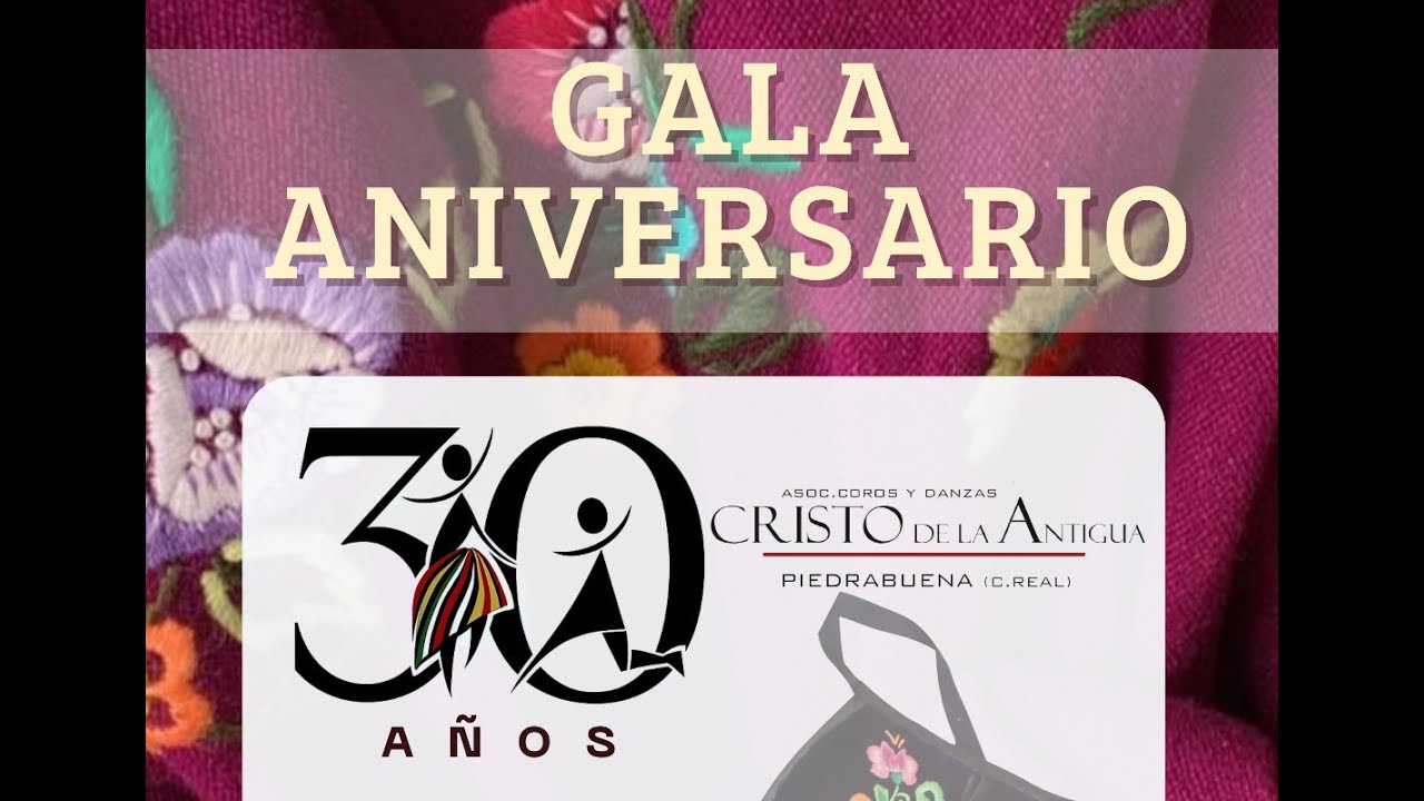 GALA ANIVERSARIO 30 AÑOS ASOC. COROS Y DANZAS CRISTO DE LA ANTIGUA