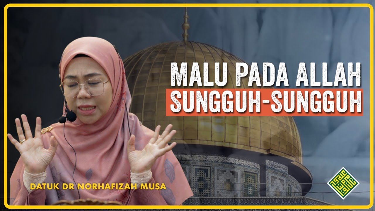 Ceramah Terbaik Datuk Dr Norhafizah Musa 2005.  MALU pada Allah Sungguh-sungguh. Fitnah Akhir Zaman