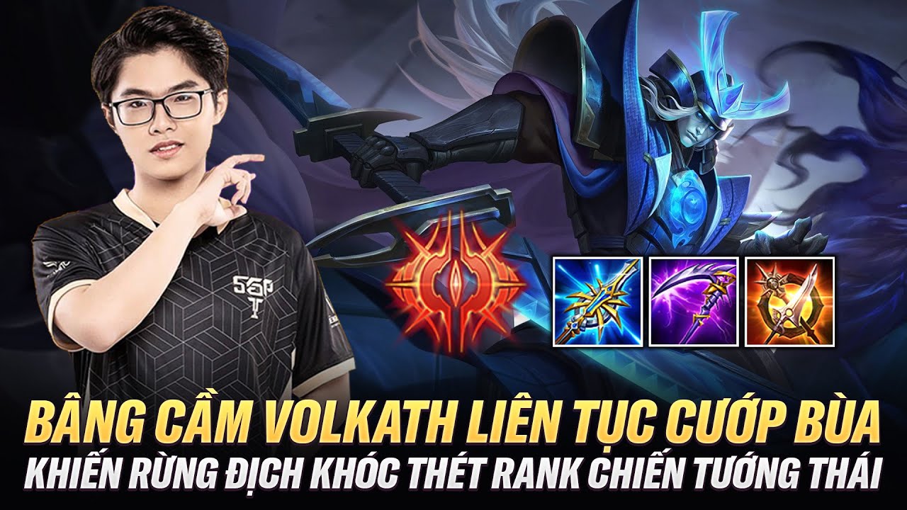 Bâng Cầm Volkath Chơi Cực Ác Liên Tục Cướp Bùa Khiến Rừng Địch Khóc Thét Trên Rank Chiến Tướng Thái
