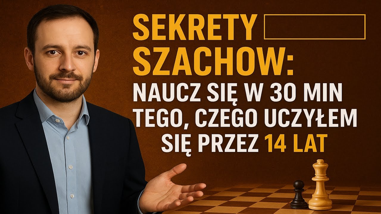 Sekrety Szachów: Naucz się w 30 min tego, czego uczyłem się przez 14 lat