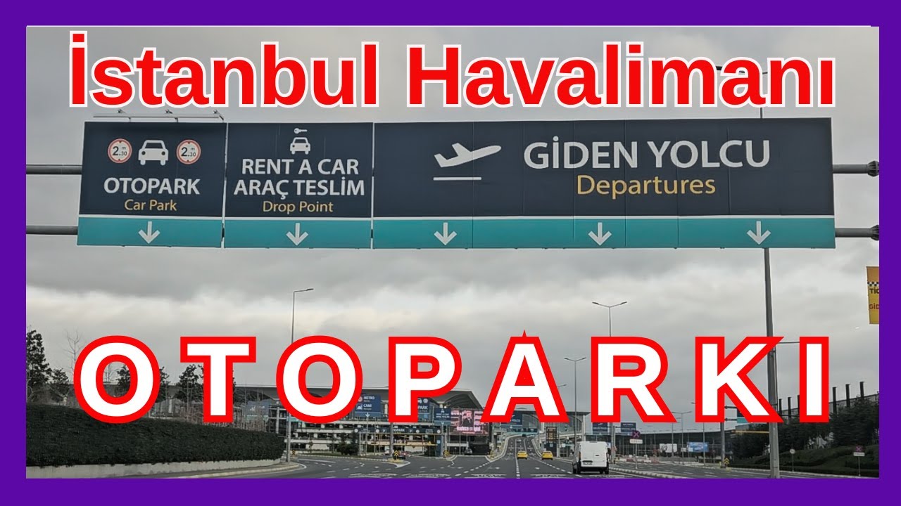 İstanbul Havalimanı Otoparkına dair her şey | Ödeme Nasıl yapılır? | Abonelik var mı?