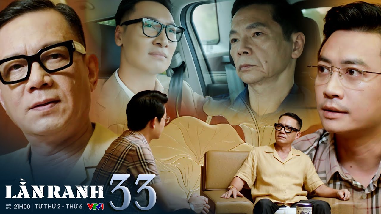 LẰN RANH tập 33 | Ông Thuỷ quyết làm nghiêm vụ Trinh Tam dù cho đó là dự án ông Sách từng phụ trách