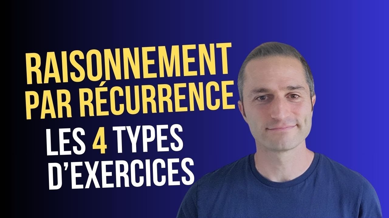 #01 - Raisonnement par Récurrence : les 4 types d'exercices (Term)